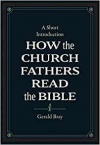 How the Church Fathers Read the Bible: A Short Introduction